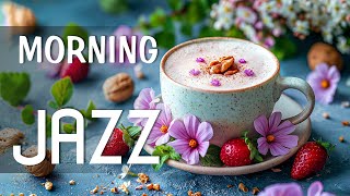 Good Morning Jazz ☕ Positive Coffee Jazz Music and Delicate Bossa Nova Piano for Relaxation