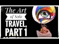 The Art of Solo Travel, part 1 Intro, I Need an ADVENTURE!