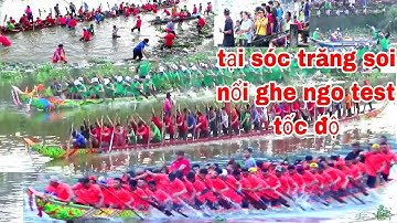 XEM BUỔI TEST THỬ TỐC ĐỘ GHE NGO TÀI SÔNG SÓC TRĂNG TUM NÚP SĂNG KE KHLEANG