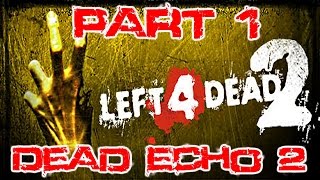 The FGN Crew Plays: Left4Dead2 Custom Map - Dead Echo 2 - Part 1 (PC)