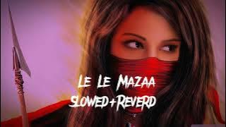 Le Le Mazaa (Slowed Reverd) #slowedreverb #slow #lofi