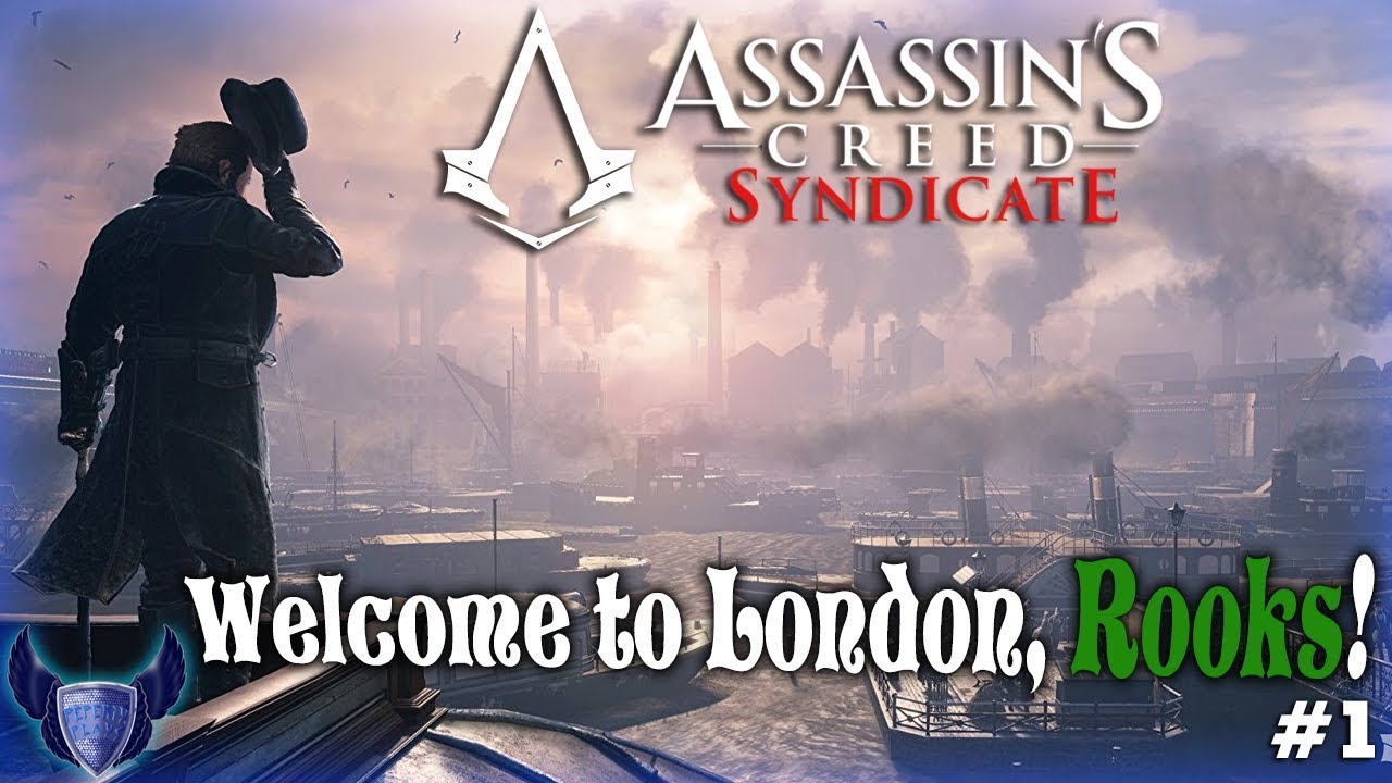 Assassin's Creed Syndicate || Welcome to London, Rooks! || #1 - YouTube