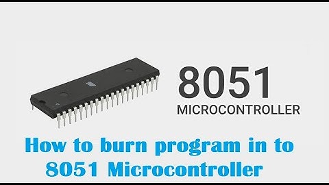 8051 Microcontroller: How to burn program into 8051 microcontroller