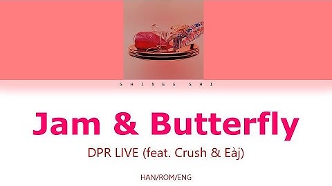 DPR LIVE - Jam & Butterfly (feat. CRUSH, eaJ) [HAN/ROM/ENG] LYRICS