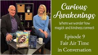 Curious Awakenings - EP9 - Fair Air Time in Conversation