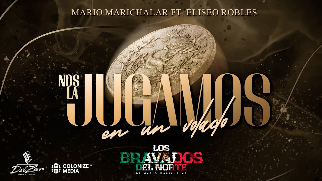 Mario Marichalar ft. Eliseo Robles - Nos La Jugamos En Un Volado