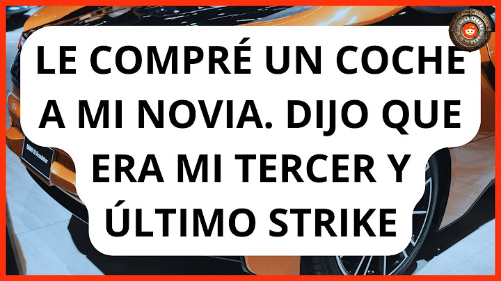 Le compré un coche a mi novia. Dijo que era mi tercer y último strike ⏳ Minutos de Reddit