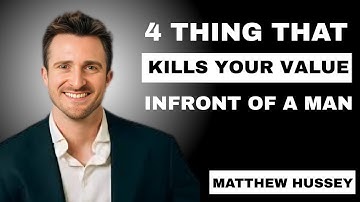 “4 Things That Kill Your Value In Front of a Man | Matthew Hussey (Lessons We Can Learn)”