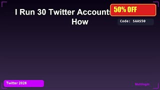I Run 30 Twitter Accounts - Here's How