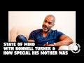 MAURICE BENARD STATE OF MIND: DONNELL TURNER &amp; HOW SPECIAL HIS MOTHER WAS