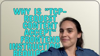 Why is tcp-request content accept frontend instruction is required for proper HAProxy SNI-based...