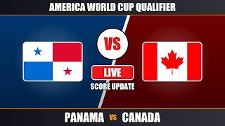 Panama vs Canada | America World Cup qualifier | Live Score
