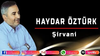 HAYDAR ÖZTÜRK - ŞİRVANİ