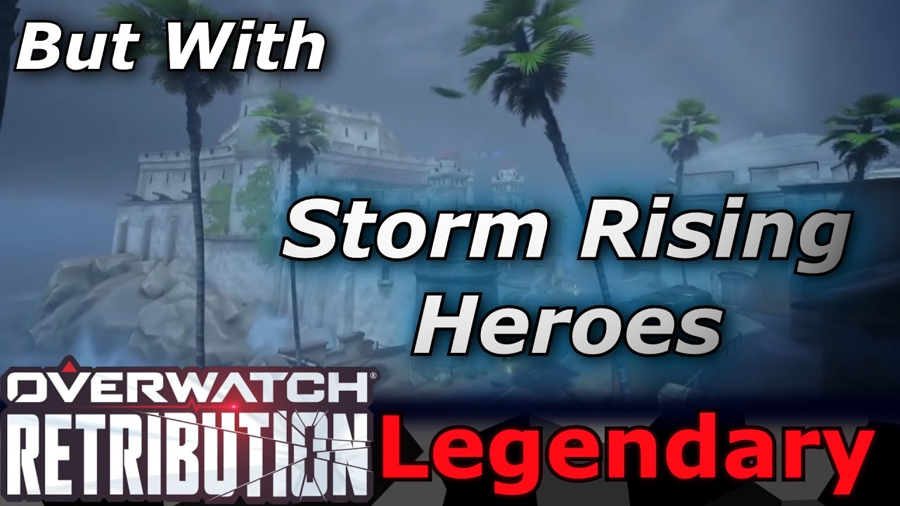 Overwatch - Retribution but With Storm Rising Heroes | Archives 2020