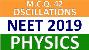 NEET 2019–Q.42:OSCILLATIONS| NEET Physics 2019 Paper Solution with Explanation #neet @GyanFreedom