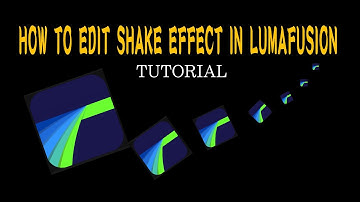 HOW TO EDIT SHAKE EFFECT IN LUMAFUSION