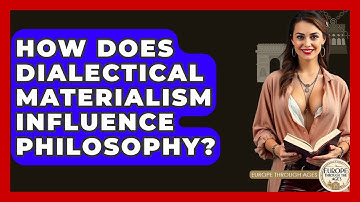 How Does Dialectical Materialism Influence Philosophy? - Europe Through the Ages