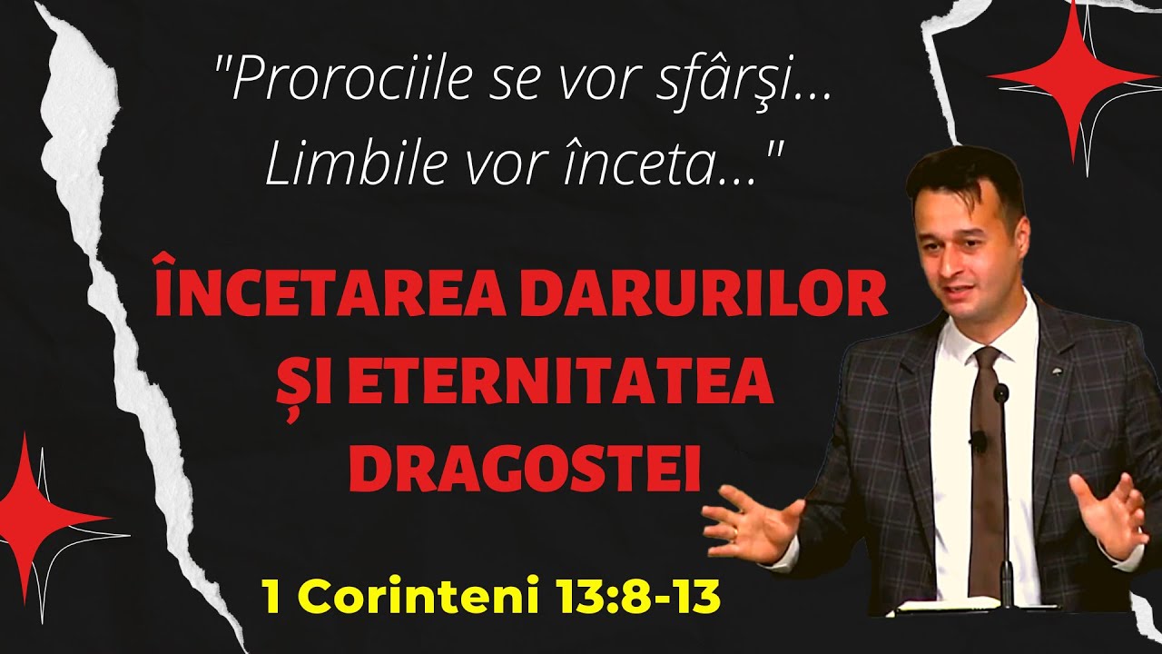 Încetarea darurilor și eternitatea dragostei. 1 Corinteni 13:8-13
