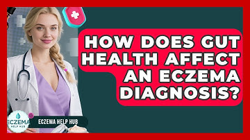 How Does Gut Health Affect An Eczema Diagnosis? - Eczema Help Hub