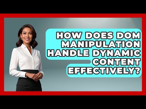 How Does DOM Manipulation Handle Dynamic Content Effectively? | JavaScript Toolkit News