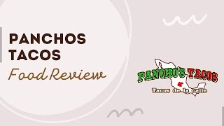 Food Review Panchos Tacos