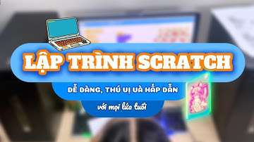 Dễ dàng, thú vị và hấp dẫn với lập trình Scratch tại Etech Mekong