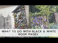 What to do with Black and White Book Pages - 2 Techniques