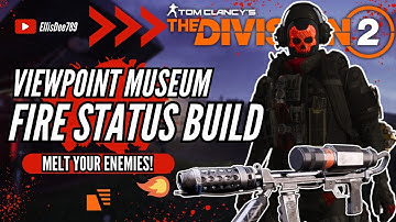 ViewPoint Museum FIRE STATUS EFFECT ECLIPSE PROTOCOL BUILD - The Division 2