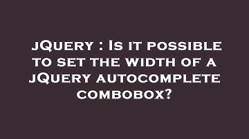 jQuery : Is it possible to set the width of a jQuery autocomplete combobox?