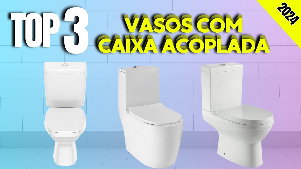 Os 3 MELHORES VASOS SANITÁRIOS com CAIXA ACOPLADA em 2024! - YouTube