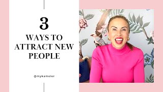 3 Ways To Attract New People
