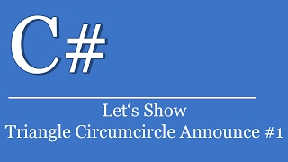 Let's Show #261 - C# Visual Studio .NET Tutorial - Create Triangle Circumcircle Announcement #1