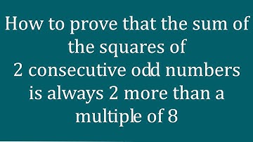 Proof: Sum of the squares of 2 consecutive odd numbers is 2 more than a multiple of 8 -Melissa Maths