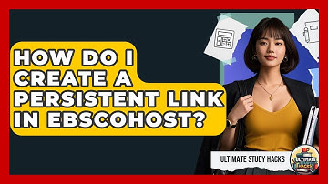 How Do I Create A Persistent Link In EBSCOhost? - Ultimate Study Hacks