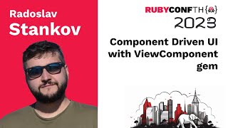 RubyConfTH 2023 - Component Driven UI with ViewComponent gem by Radoslav Stankov Details