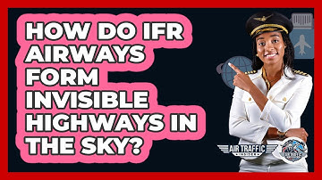 How Do IFR Airways Form Invisible Highways In The Sky? - Air Traffic Insider