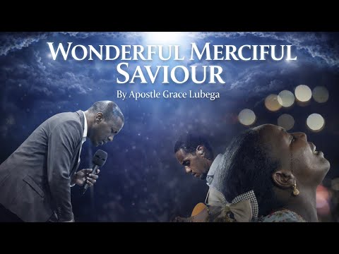 Apostle Grace Lubega - Wonderful Merciful Saviour