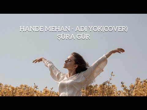 Hande Mehan - Adı Yok(Cover) | Şüra GÜR