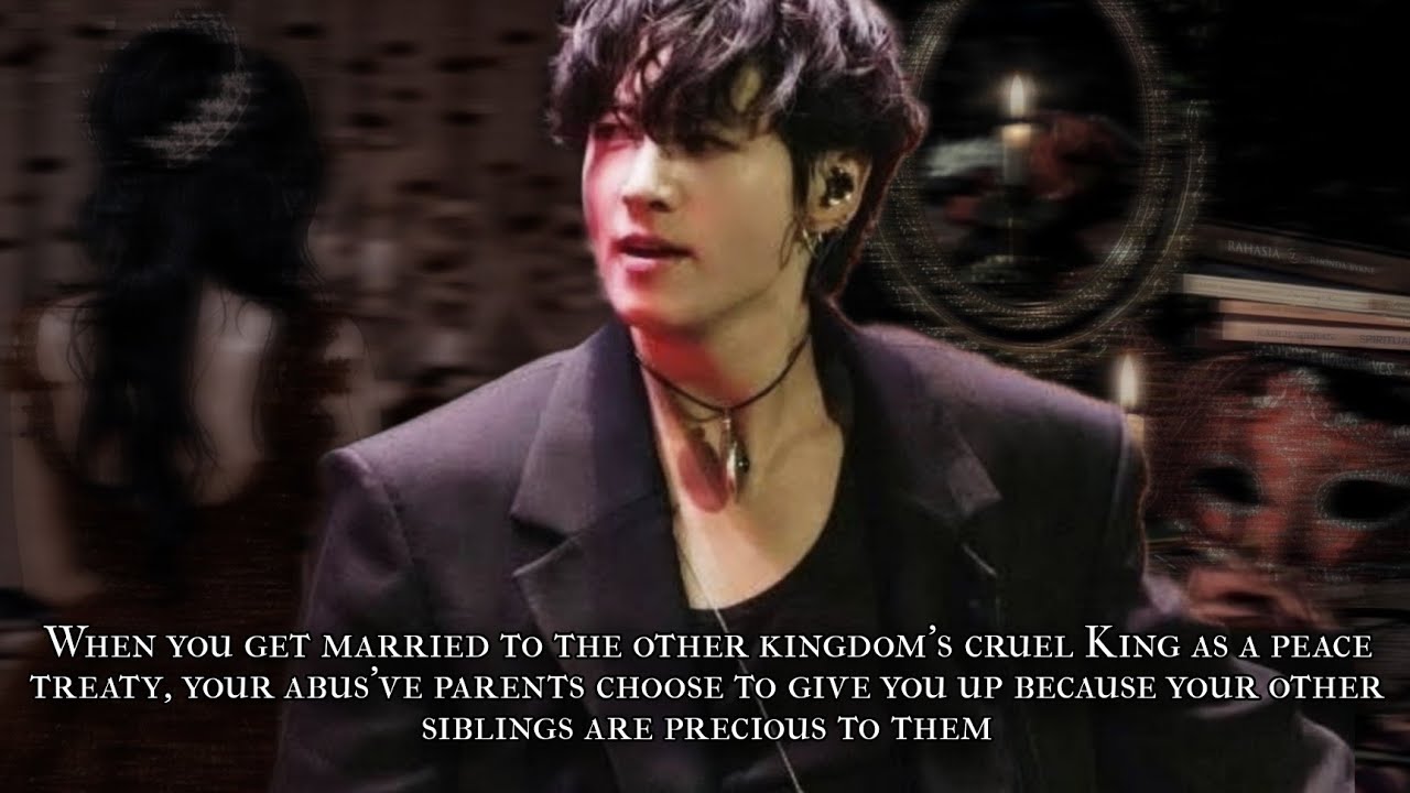 2 - When you get married to the other kingdom's cruel King as a peace treaty, your abus've parents