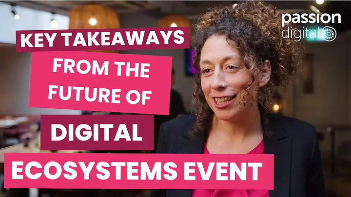 Key takeaways from The Future of Digital Ecosystems... Are you ready?