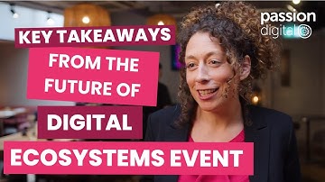 Key takeaways from The Future of Digital Ecosystems... Are you ready?