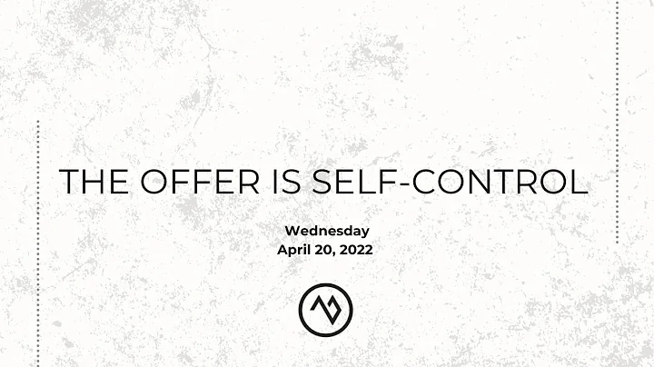 The Offer is Self-Control | Pastor Loren Covarrubias