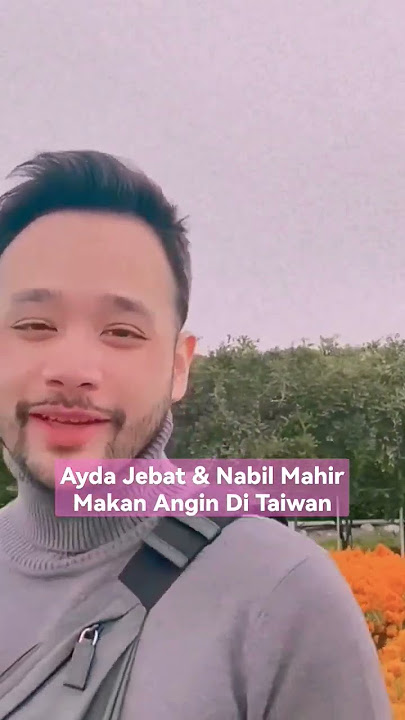AYDA JEBAT & NABIL MAHIR MAKAN ANGIN DI TAIWAN