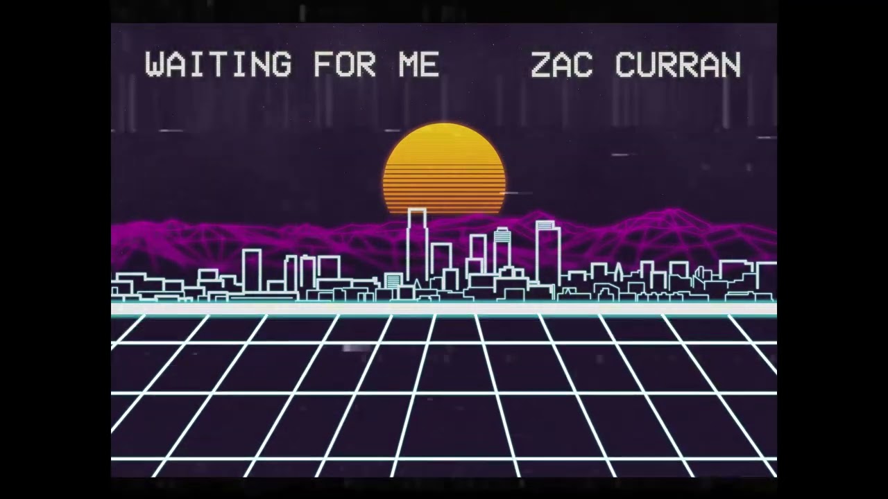 Zac Curran - Waiting For Me