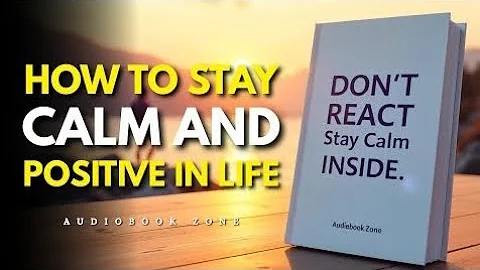 How to Stay Calm and Positive in Life (Audiobook)