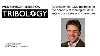 Application of AI/ML methods for the analysis of tribological data sets - Georg Vorlaufer