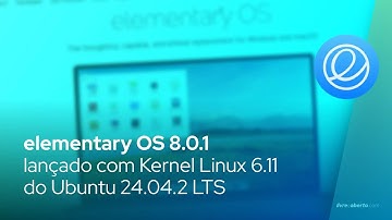 elementary OS 8.0.1 lançado com Kernel Linux 6.11 do Ubuntu 24.04.2 LTS