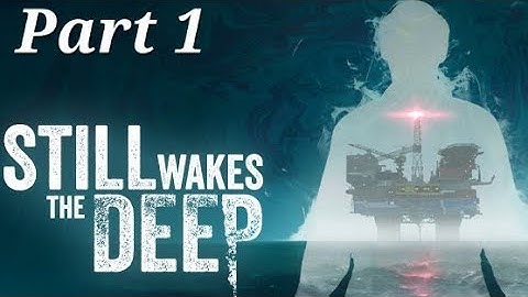 Still Wakes The Deep Walkthrough Gameplay Part 1 - Intro 