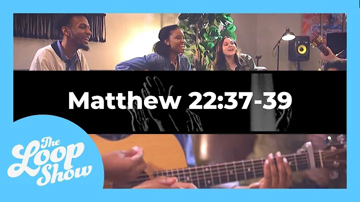 Matthew 22:37-39 Lyric Video | SONGS FROM THE LOOP