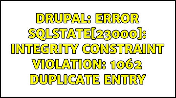 Drupal: Error SQLSTATE[23000]: Integrity constraint violation: 1062 Duplicate entry